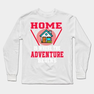 Home Is Where The Adventure Begins Long Sleeve T-Shirt